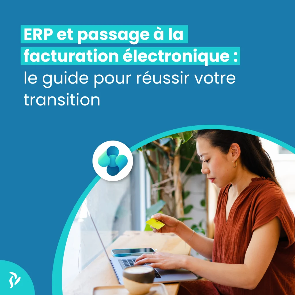 ERP et passage à la facturation électronique : le guide pour réussir votre transition
