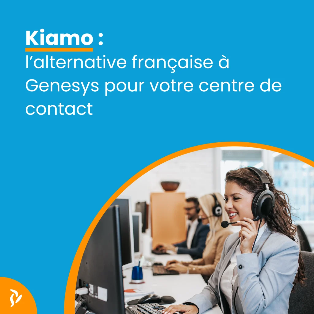 Kiamo : l’alternative française à Genesys pour votre centre de contact