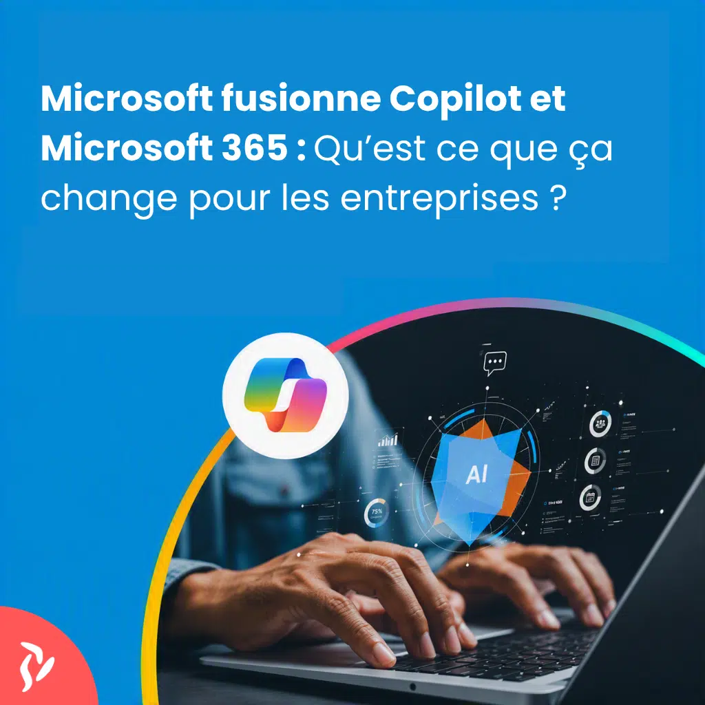 Microsoft Fusionne Copilot Et Microsoft 365 Qu Est Ce Que Ca Change Pour Les Entreprises